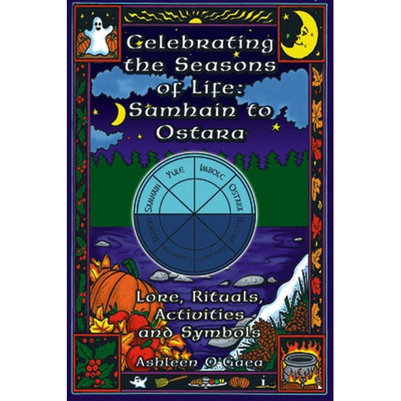 Pre-Owned Celebrating the Seasons of Life: Samhain to Ostara: Lore, Rituals, Activities, and Symbols (Paperback) 1564147312 9781564147318