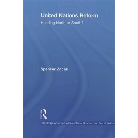 Pre-Owned Routledge Advances in International Rela United Nations Reform: Heading North or South?, (Paperback)