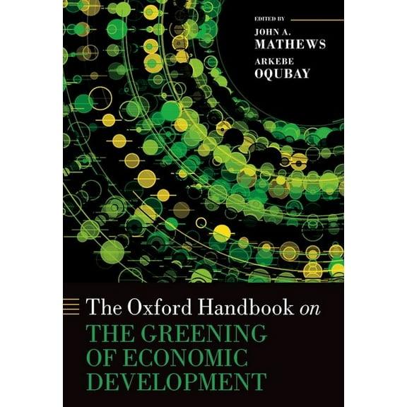 Oxford Handbooks The Oxford Handbook on the Greening of Economic Development, (Hardcover)