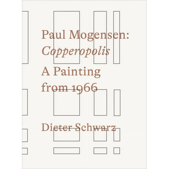 Paul Mogensen: Copperopolis: A Painting from 1966, (Spiral-Bound)