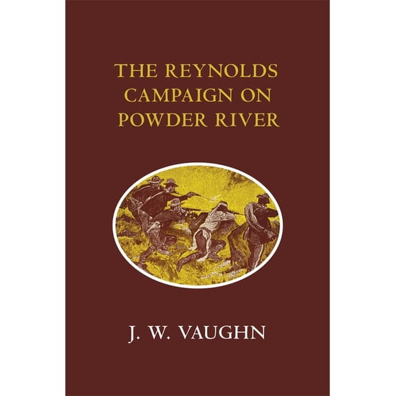 The Reynolds Campaign on Powder River, (Paperback)