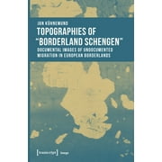 Image: Topographies of "Borderland Schengen": Documental Images of Undocumented Migration in European Borderlands (Paperback)