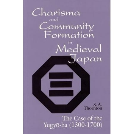 Pre-Owned Charisma and Community Formation in Medieval Japan Vol. 102 : The Case of the Yugyo-Ha (1300-1700) (Paperback) 9781885445025