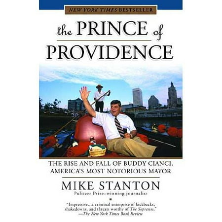 The Prince of Providence: The Rise and Fall of Buddy Cianci, America's Most Notorious Mayor