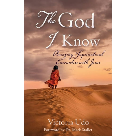 The God I Know: Amazing Supernatural Encounters with Jesus, (Paperback)