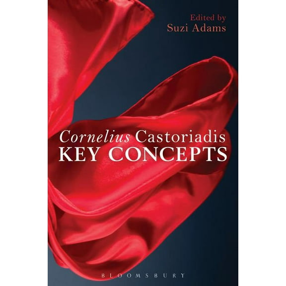 Cornelius Castoriadis: Key Concepts, (Paperback)