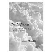Tra Le Nuvole : Se cado fa pi male, ma se sto su' vedo il mondo dall'alto (Paperback)
