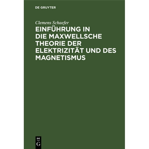 Einführung in Die Maxwellsche Theorie Der Elektrizität Und Des Magnetismus, (Hardcover)