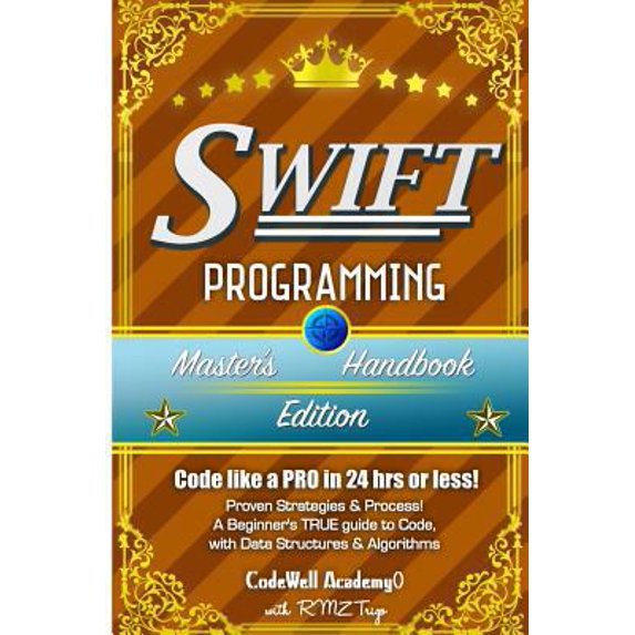 Pre-Owned Swift: Programming, Master's Handbook; A TRUE Beginner's Guide! Problem Solving, Code, Data Science, Data Structures & Algori (Paperback) 1530274370 9781530274376