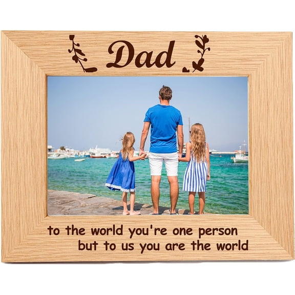 Engraved Natural Wood Picture Frame To Dad Gift To The World You're One Person But To You Are The World Solid Wood Photo Horizontal Standing Wall Mountable High Definition Glass 6x8 inch