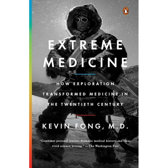 Extreme Medicine: How Exploration Transformed Medicine in the Twentieth Century, (Paperback)