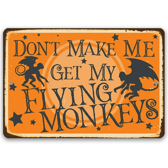 Wizard of Oz Decorations - Don't Make Me Get My Flying Monkeys - Metal Sign - Use Indoor/Outdoor - Metal Wizard of Oz Poster - Great Wizard of Oz Gifts, Wizard of Oz Decor