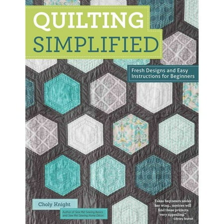 Quilting Simplified: Fresh Designs and Easy Instructions for Beginners