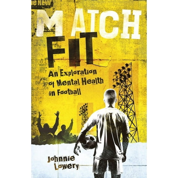 Match Fit : An Exploration of Mental Health in Football (Hardcover)