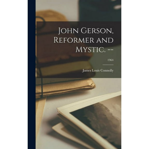 John Gerson, Reformer and Mystic. --; 1964, (Hardcover)