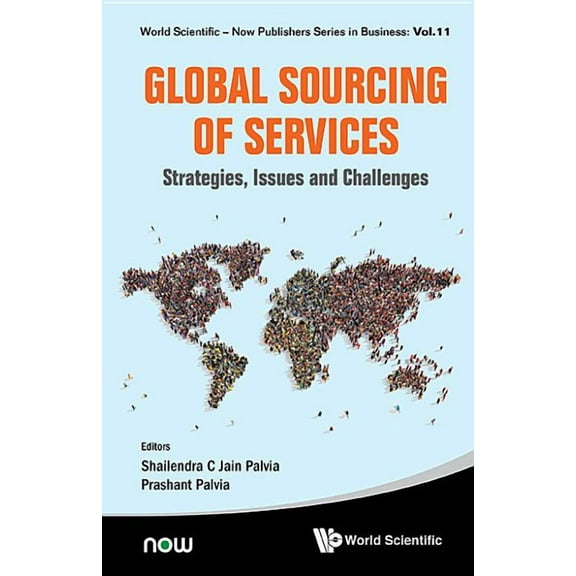 World Scientific-Now Publishers Business Global Sourcing of Services: Strategies, Issues & Challenges, Book 11, (Hardcover)