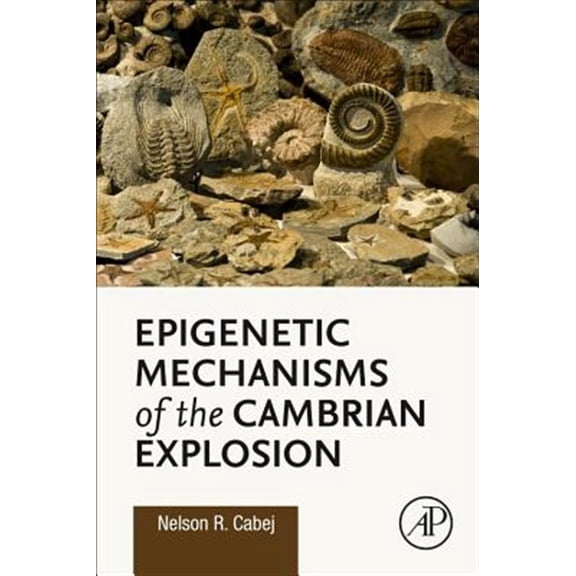 Pre-Owned Epigenetic Mechanisms of the Cambrian Explosion (Paperback) 0128143118 9780128143117