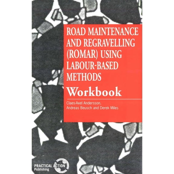 Road Maintenance and Regravelling (Romar) Using Labour-Based Methods: Workbook, (Paperback)