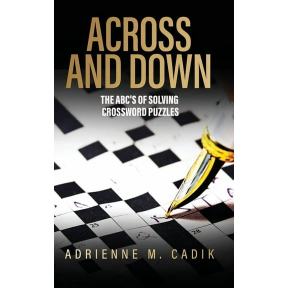 Across and Down: The ABC's of Solving Crossword Puzzles, (Paperback)