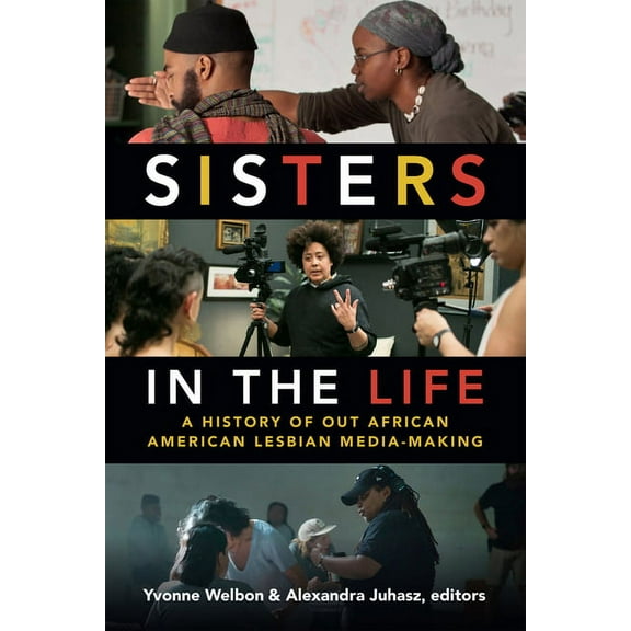 Camera Obscura Book Sisters in the Life: A History of Out African American Lesbian Media-Making, (Hardcover)