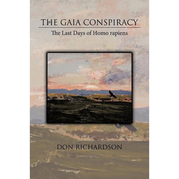 Gaia Conspiracy : The Last Days of Homo Rapiens