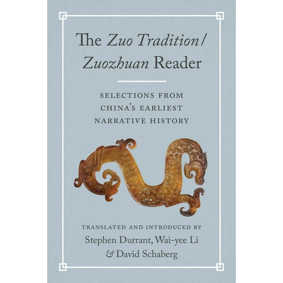 The Zuo Tradition / Zuozhuan Reader: Selections from China's Earliest Narrative History, (Paperback)