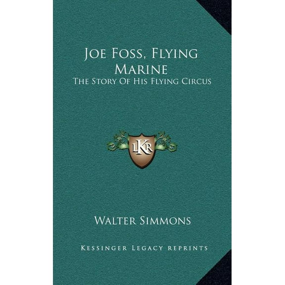 Joe Foss, Flying Marine: The Story Of His Flying Circus (Hardcover)