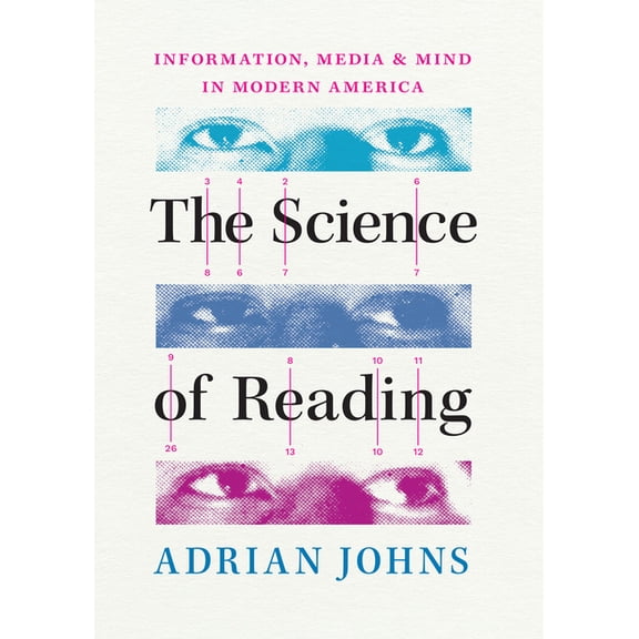 The Science of Reading: Information, Media, and Mind in Modern America, (Paperback)