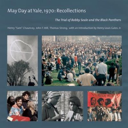 Pre-Owned May Day at Yale 1970: Recollections: The Trial of Bobby Seale and the Black Panthers (Hardcover) by Henry Sam Chauncey John T Hill Thomas Strong