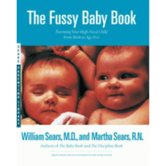 Pre-Owned The Fussy Baby Book : Parenting Your High-Need Child from Birth to Age Five 9780316779166 Used