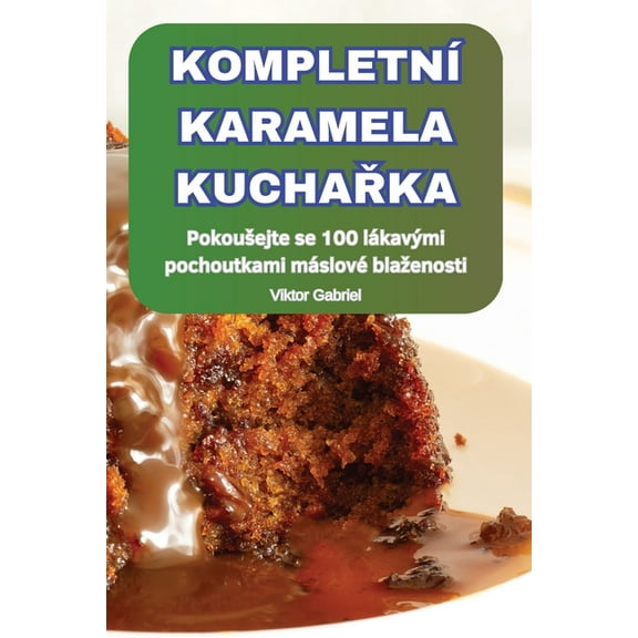 Kompletní Karamela KuchaŘka, (Paperback)