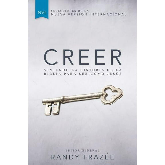 Creer: Viviendo La Historia de la Biblia Para Ser Como Jesús, (Paperback)