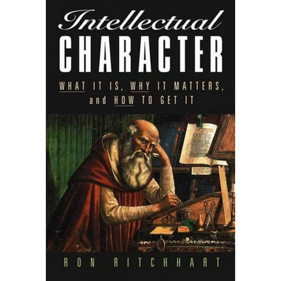 Jossey-Bass Education: Intellectual Character: What It Is, Why It Matters, and How to Get It (Paperback)