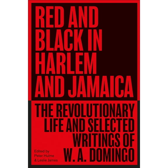 Black Critique Red and Black in Harlem and Jamaica: The Revolutionary Life and Selected Writings of W. A. Domingo, (Paperback)