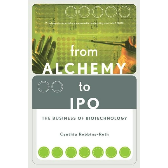 From Alchemy to IPO: The Business of Biotechnology, (Paperback)