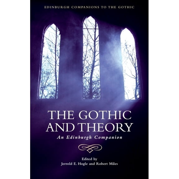 Edinburgh Companions to the Gothic The Gothic and Theory: An Edinburgh Companion, (Paperback)