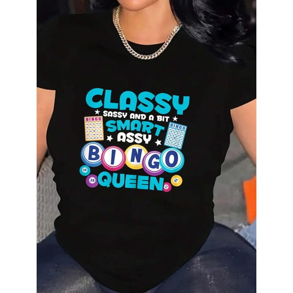 Funny Classy Sassy And A Bit Smart Assy Bingo Queen T-Shirt Graphic Tee summer Tops For Women Round Neck Fashion Cotton shirts
