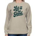 thumbnail image 2 of Smartprints Let It Be Good Inspirational Women's Sweatshirt Sand, Cotton, L, 2 of 4