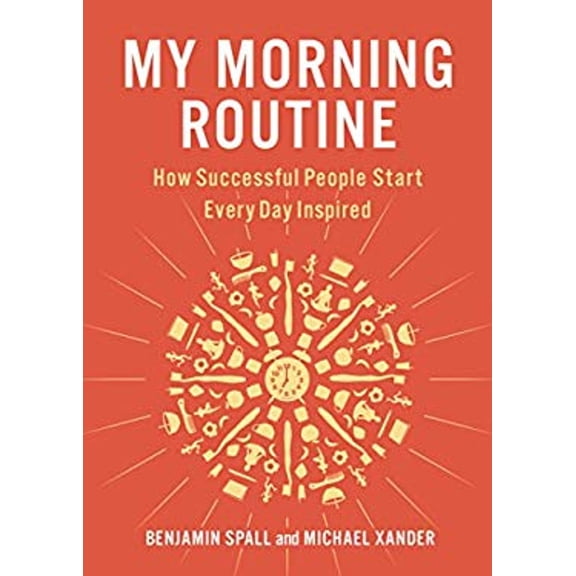 Pre-Owned My Morning Routine : How Successful People Start Every Day Inspired (Hardcover) 9780735220270