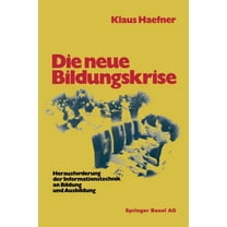 Die Neue Bildungskrise: Herausforderung Der Informationstechnik an Bildung Und Ausbildung, (Paperback)