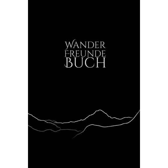 Wanderfreundebuch : Erinnerungsalbum an neue Bekanntschaften auf Wanderungen und Berghütten I Bergkette auf Schwarzem Grund (Paperback)