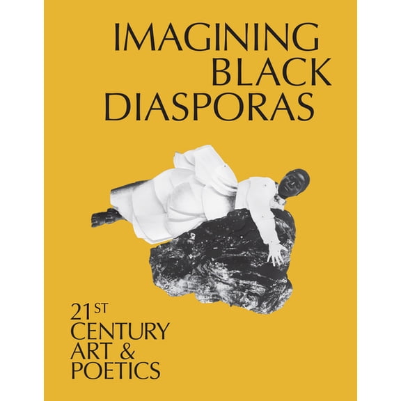 Imagining Black Diasporas: 21st-Century Art and Poetics, (Hardcover)