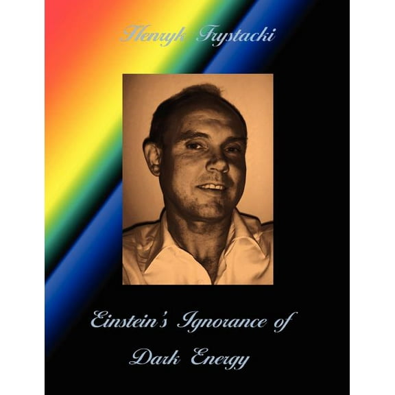 Einstein's Ignorance of Dark Energy, (Paperback)