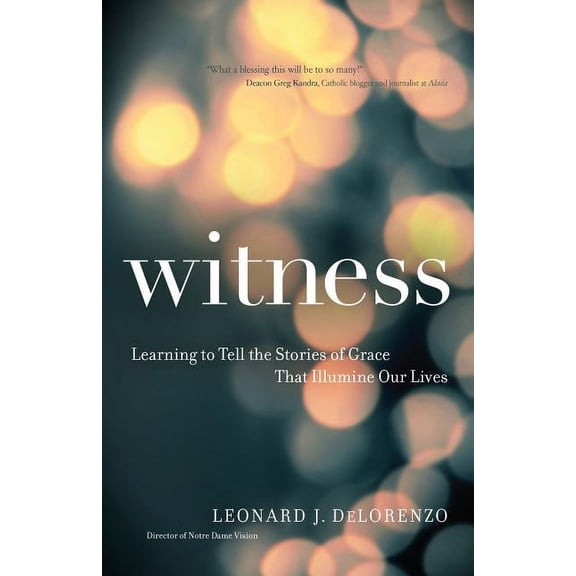 Witness : Learning to Tell the Stories of Grace That Illumine Our Lives (Paperback)