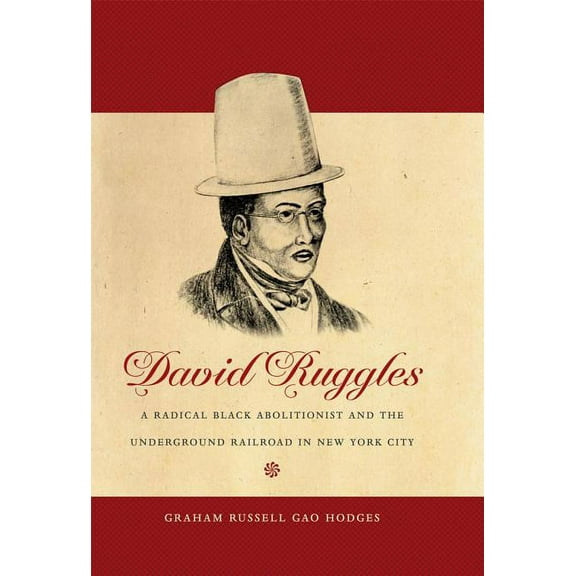 The John Hope Franklin African American  David Ruggles: A Radical Black Abolitionist and the Underground Railroad in New York City, (Paperback)