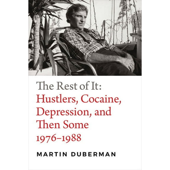 The Rest of It: Hustlers, Cocaine, Depression, and Then Some, 1976-1988, (Hardcover)