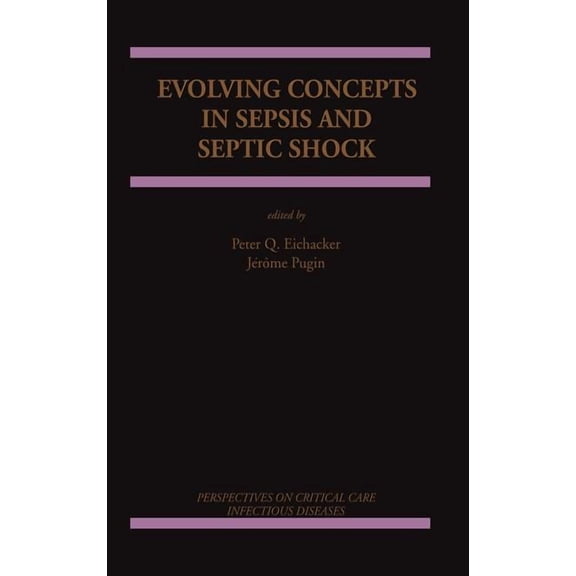 Perspectives on Critical Care Infectious Evolving Concepts in Sepsis and Septic Shock, Book 2, (Hardcover)