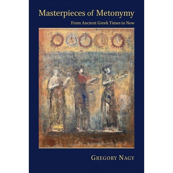 Hellenic Studies: Masterpieces of Metonymy: From Ancient Greek Times to Now (Paperback)