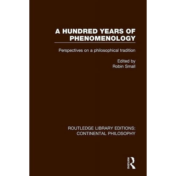 Routledge Library Editions: Continental A Hundred Years of Phenomenology: Perspectives on a Philosophical Tradition, (Paperback)