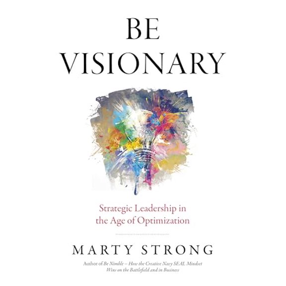 Pre-Owned Be Visionary: Strategic Leadership in the Age of Optimization (Paperback) 1785354329 9781785354328